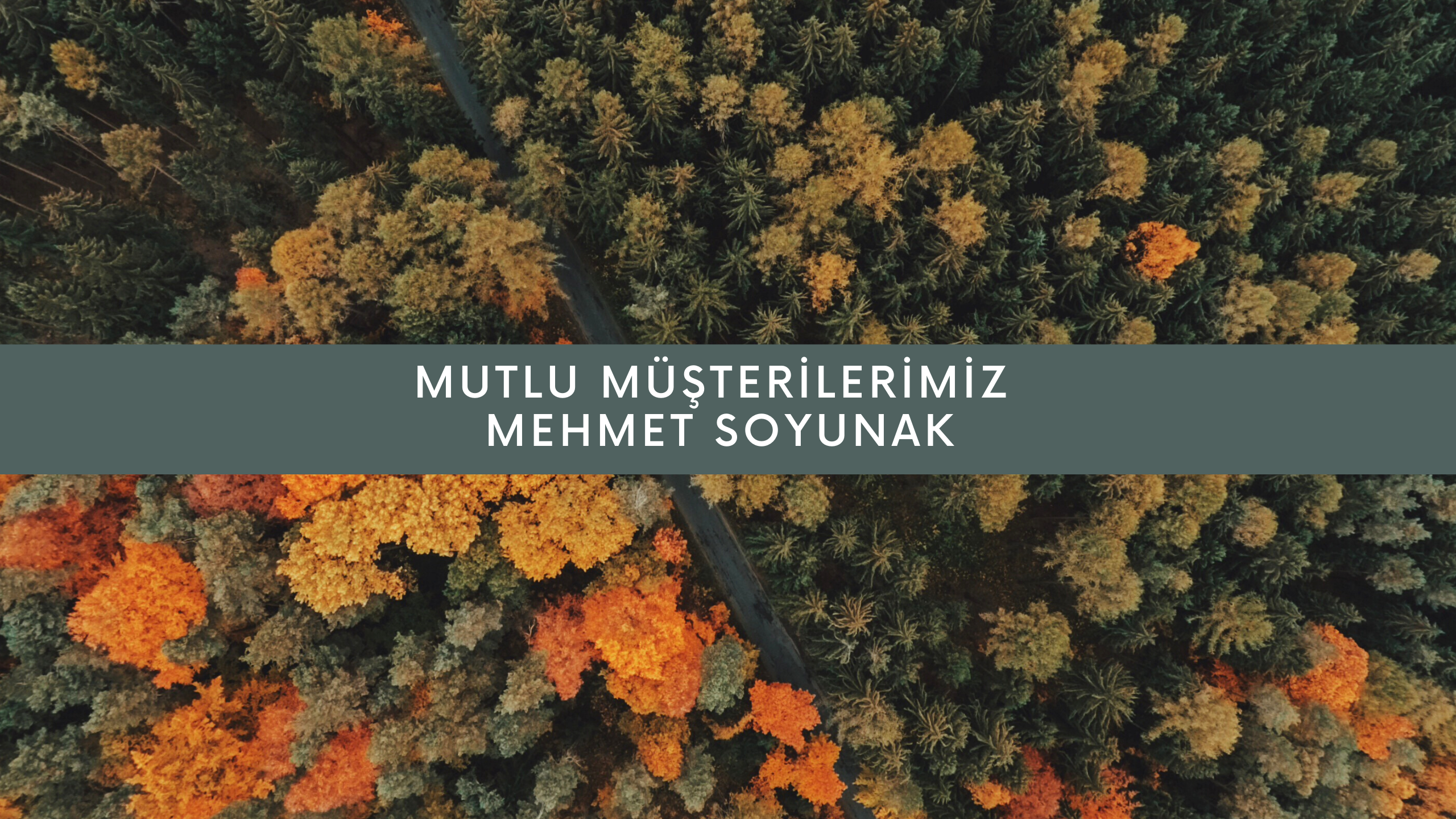 Mutlu Müşterilerimiz / Mehmet Soyunak