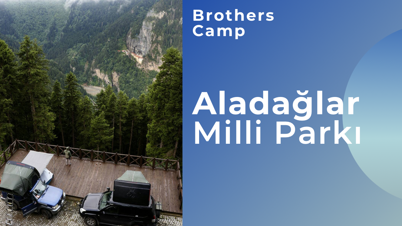 Brothers Camp ile Aladağlar Milli Parkı