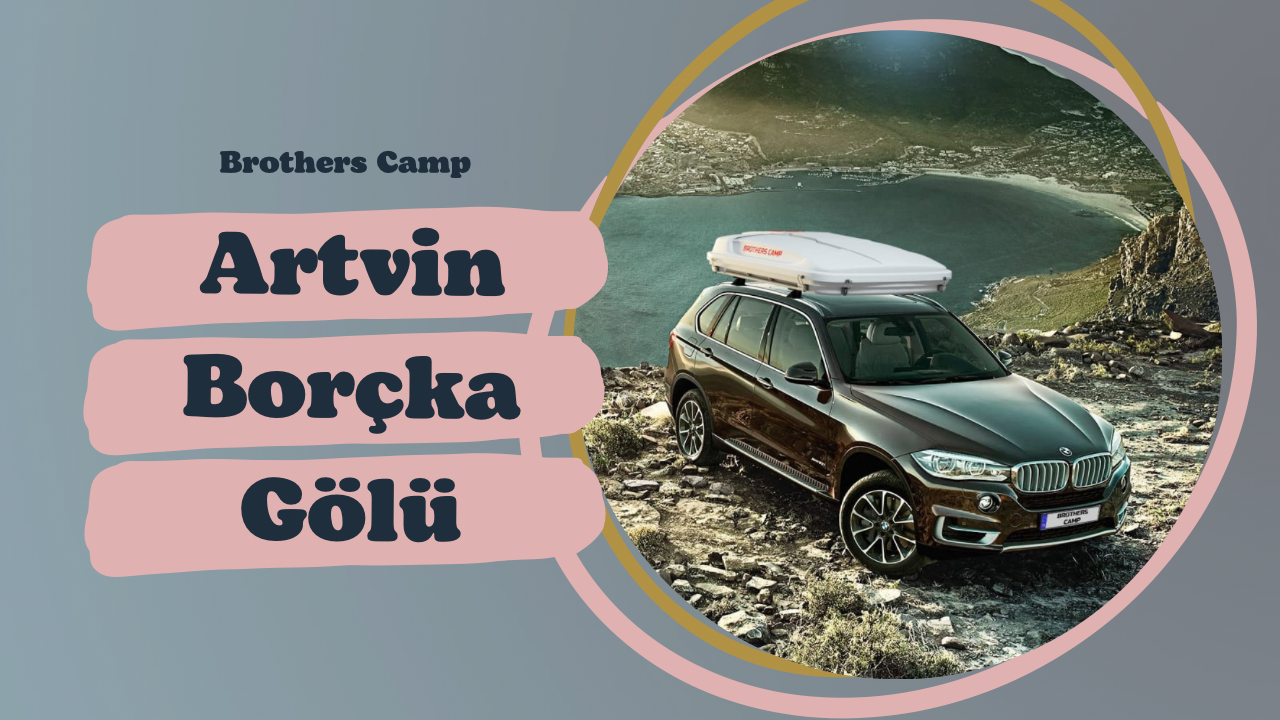 Brothers Camp Artvin Borçka