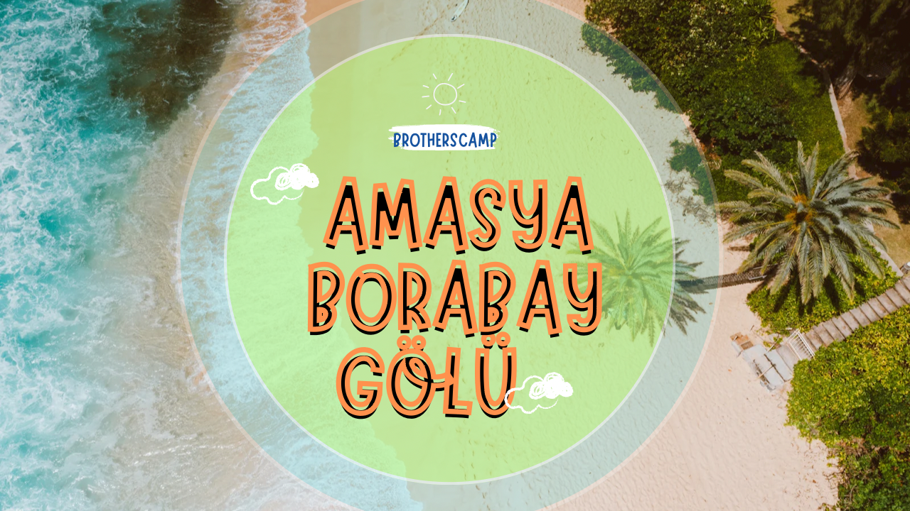 Amasya Borabay Gölü